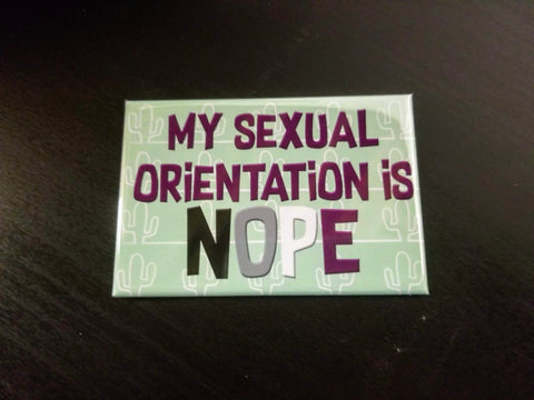 My sexual orientation is nope snarky queer asexual refrigerator magnet
