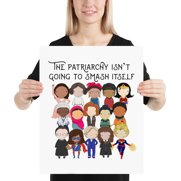 The Patriarchy isn't going to smash itself Poster Print