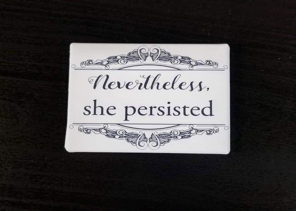 Nevertheless she persisted feminist refrigerator magnet