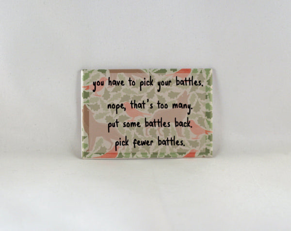 Pick your battles quote refrigerator magnet